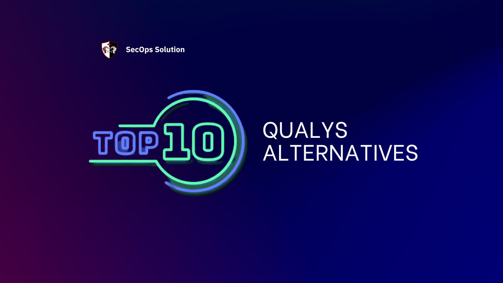 Top 10 Qualys Alternatives SecOps® Solution